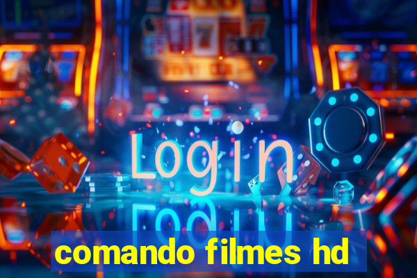 comando filmes hd